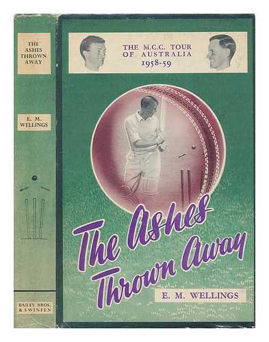 WELLINGS, E M  (1909) - The ashes thrown away / E.M. Wellings