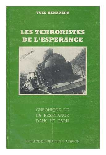 BENAZECH, YVES - Les terroristes de l'esperance : chronique de la resistance dans le tarn / preface de Charles d'Aragon