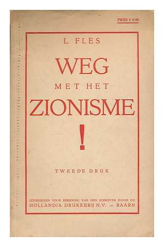 FLES, L. - Weg met het zionisme!