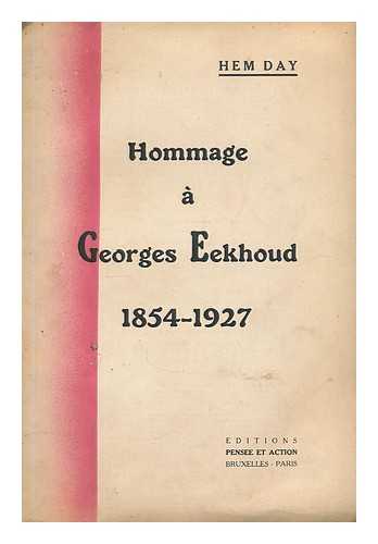 DAY, HEM, PSEUD. [I.E. MARCEL DIEU.]. EEKHOUD, GEORGES. - Hommage a Georges Eekhoud, ne a Anvers en 1854, mort a Bruxelles le 24 mai 1927