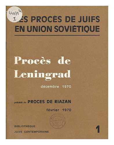 BIBLIOTHEQUE JUIVE CONTEMPORAINE - Proces de Leningrad, decembre 1970, precede du proces de Riazan, fevrier 1970