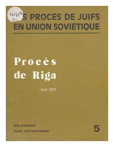 BIBLIOTHEQUE JUIVE CONTEMPORAINE - Proces de Riga, mai 1971