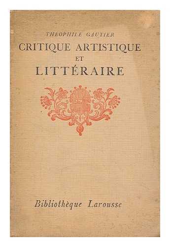 GAUTIER, THEOPHILE (1811-1872). GOHIN, FERDINAND (1867-). TISSERAND, ROGER - Critique artistique et litteraire / Introductions et notes par Ferdinand Gohin ... et Roger Tisserand ... Une gravure hors texte