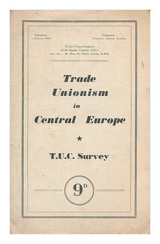 TRADES UNION CONGRESS - Trade unionism in Central Europe, T.U.C. survey