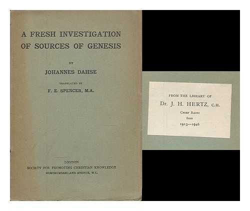 DAHSE, JOHANNES (1875-). SPENCER, F. E. SOCIETY FOR PROMOTING CHRISTIAN KNOWLEDGE (GREAT BRITAIN) - A fresh investigation of sources of Genesis : a sketch of a new hypothesis to account for the Pentateuch