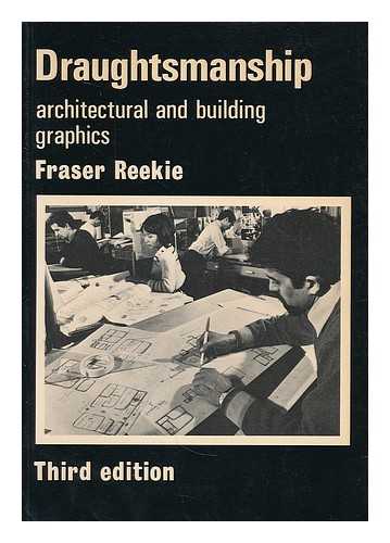 REEKIE, RONALD FRASER - Draughtsmanship : drawing techniques for graphic communication in architecture and building