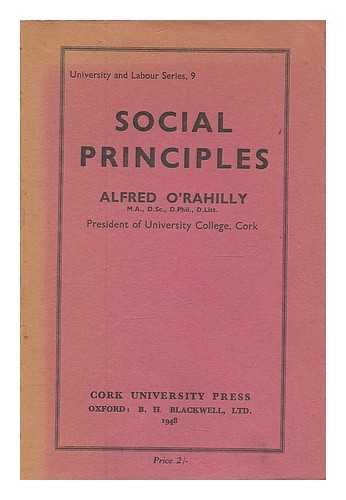 O'RAHILLY ALFRED (1884-) - Social principles / Alfred O'Rahilly