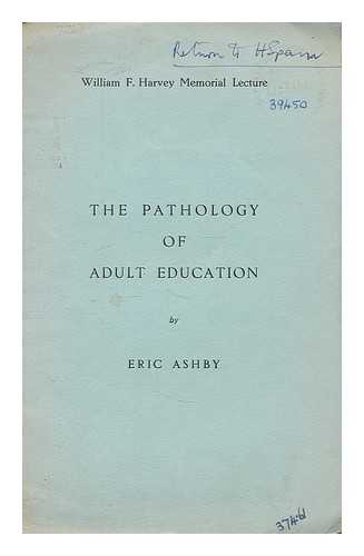 ASHBY, ERIC (1904-1992) - The pathology of adult education