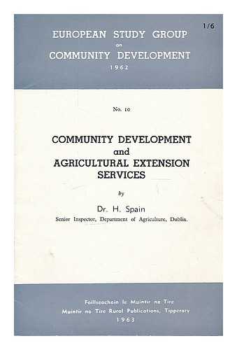 SPAIN, HENRY. EUROPEAN STUDY GROUP ON COMMUNITY DEVELOPMENT - Community development and agricultural extension services