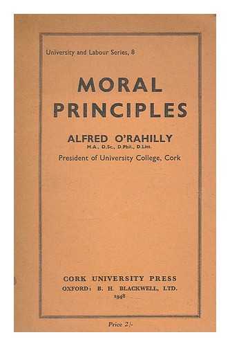 O'RAHILLY, ALFRED (1884-1969) - Moral principles