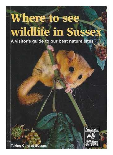 FLETCHER, NEIL. SUSSEX WILDLIFE TRUST - Where to see wildlife in Sussex : a visitor's guide to our best nature sites