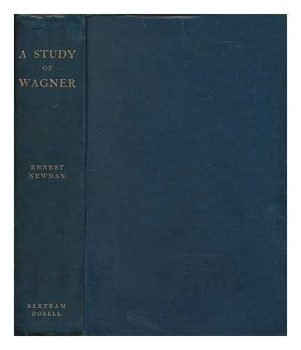 NEWMAN, ERNEST - A study of Wagner