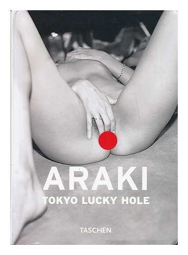 ARAKI, NOBUYOSHI (1940- ) - Tokyo lucky hole / Araki