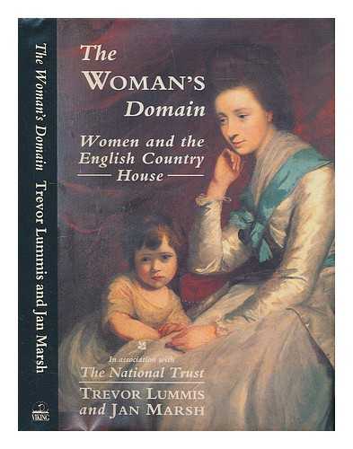 LUMMIS, TREVOR - The woman's domain : women and the English country house / Trevor Lummis, Jan Marsh