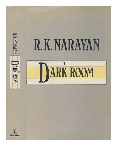 NARAYAN, R. K. (RASIPURAM KRISHNASWAMI) (1906-?) - The dark room / [by] R.K. Narayan