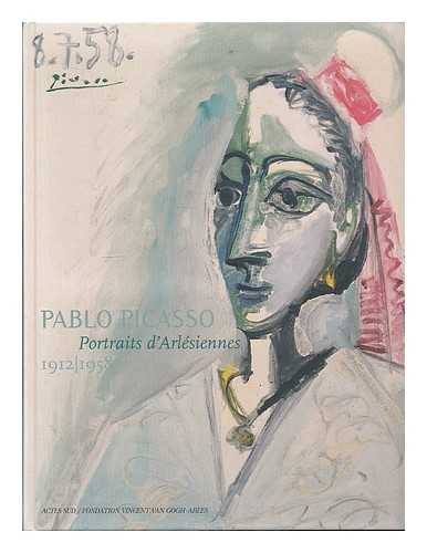 PICASSO, PABLO (1881-1973) - Pablo Picasso : portraits d'Arlesiennes, 1912-1958 / Fondation Vincent Van Gogh-Arles