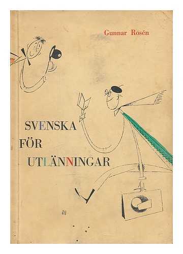 ROSEN, GUNNAR - Svenska for Utlanningar / av Gunnar Rosen ; illustrationer av Bertil Nilson