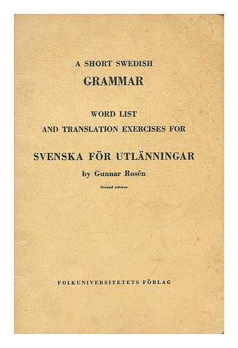 ROSEN, GUNNAR (1926-) - A short Swedish grammar. Word list and translation exercises for Svenska for utlanningar