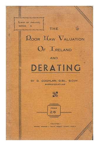COGHLAN, DANIEL (1859-1952) - The poor law valuation of Ireland and derating