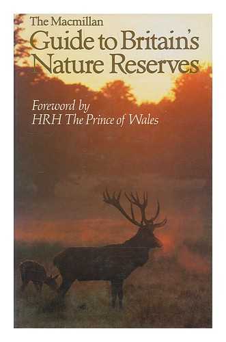 HYWEL-DAVIES, JEREMY - The Macmillan guide to Britain's nature reserves / foreword by the Prince of Wales ; accounts of the reserves researched and written by Jeremy Hywel-Davies and Valerie Thom
