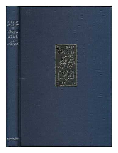 GILL, ERIC (1882-1940) - Bibliography of Eric Gill / [by] Evan R. Gill ; foreword by Walter Shewring
