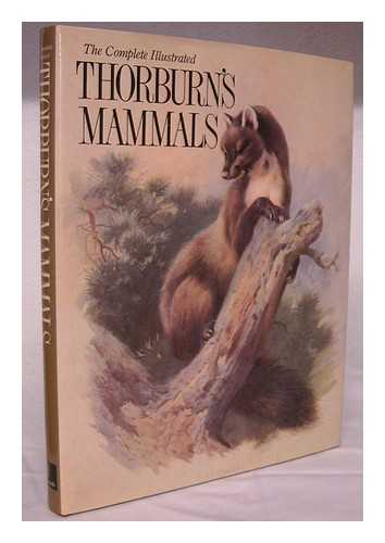 THORBURN, ARCHIBALD (1860-1935) - The complete illustrated Thorburn's mammals / with text and illustrations by Archibald Thorburn