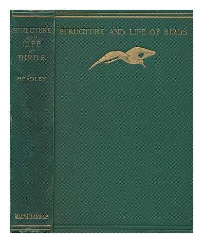 HEADLEY, F. W. (FREDERICK WEBB) (1856-1919) - The structure and life of birds