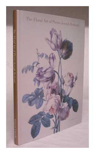 REDOUTE, PIERRE JOSEPH (1759-1840) - The floral art of Pierre-Joseph Redoute / Marianne Roland Michel ; Peter C. Sutton, Carolyn Rose Rebbert, Cynthia A. Drayton