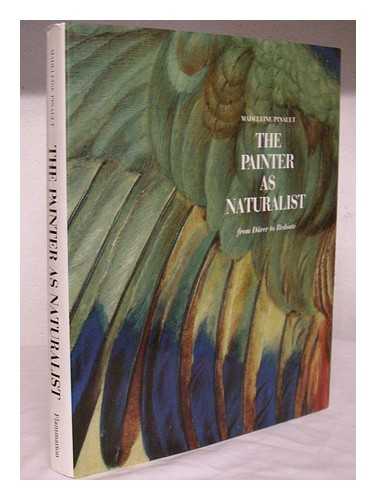 PINAULT SORENSEN, MADELEINE - The painter as naturalist : from Durer to Redoute / Madeleine Pinault ; translated by Philip Sturgess
