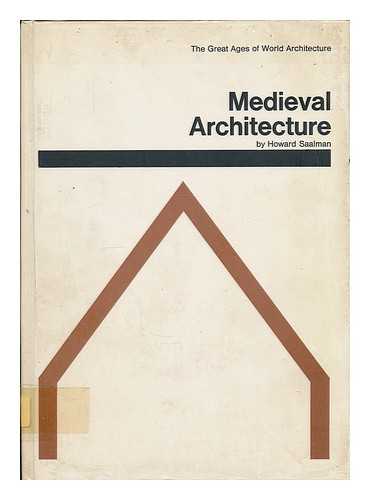 SAALMAN, HOWARD - Medieval architecture : European architecture, 600-1200 / Howard Saalman