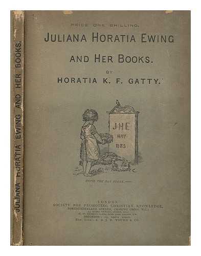 GATTY, HORATIA K. F. - Juliana Horatia Ewing and her books