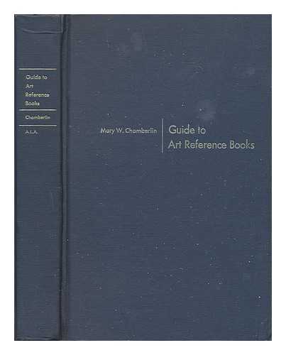 CHAMBERLIN, MARY WALLS - Guide to art reference books / Mary W. Chamberlin