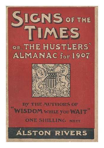 LUCAS, EDWARD VERRALL (1868-1938). GRAVES, CHARLES LARCOM (1856-1944). MORROW, GEORGE (1869-1955) - Signs of the times; or, The hustlers' almanack for 1907