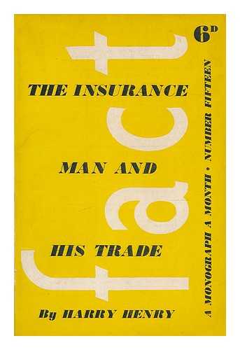 HENRY, HARRY - The insurance man and his trade