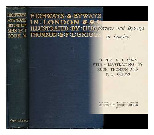 COOK, EMILY CONSTANCE ; THOMSON, HUGH [ILLUS.] - Highways and Byways in London