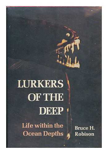 ROBISON, BRUCE H. - Lurkers of the deep : life within the ocean depths
