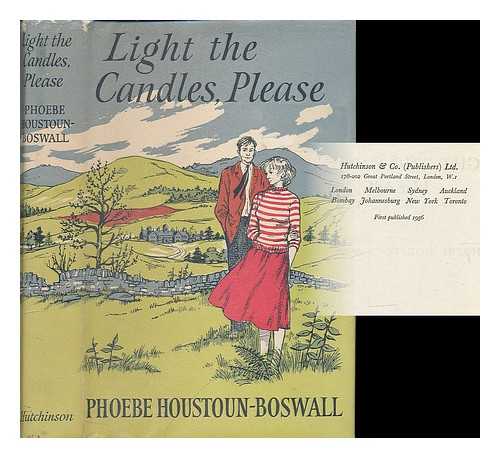 HOUSTOUN-BOSWALL, PHOEBE - Light the candles, please / Phoebe Houstoun-Boswall