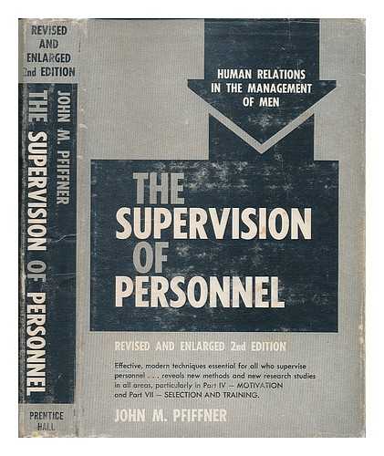 PFIFFNER, JOHN MCDONALD (1893- ) - The supervision of personnel : human relations in the management of men