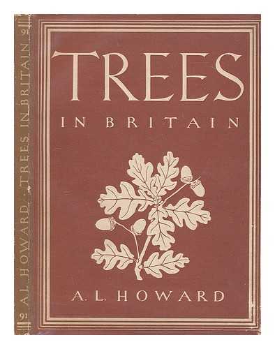 HOWARD, ALEXANDER LIDDON (1863-1946) - Trees in Britain / Alexander L. Howard. With 8 plates in colour and 18 illustrations in black & white