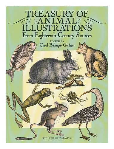 GRAFTON, CAROL BELANGER - Treasury of animal illustrations from eighteenth-century sources / edited by Carol Belanger Grafton