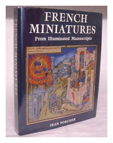 PORCHER, JEAN - French miniatures from illuminated manuscripts / Jean Porcher