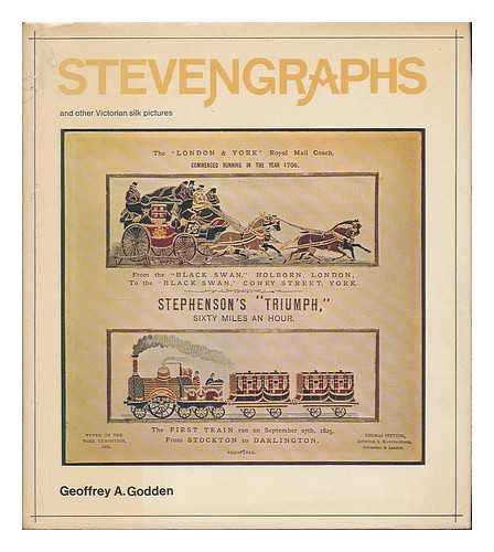 GODDEN, GEOFFREY A. - Stevengraphs and other Victorian silk pictures / [by] Geoffrey A. Godden