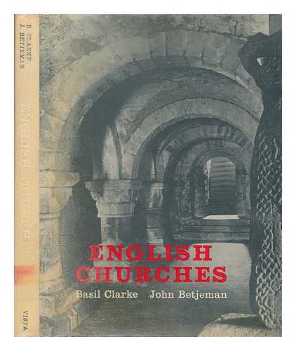 CLARKE, BASIL (1908-1978) - English churches / [by] Basil Clarke and John Betjeman