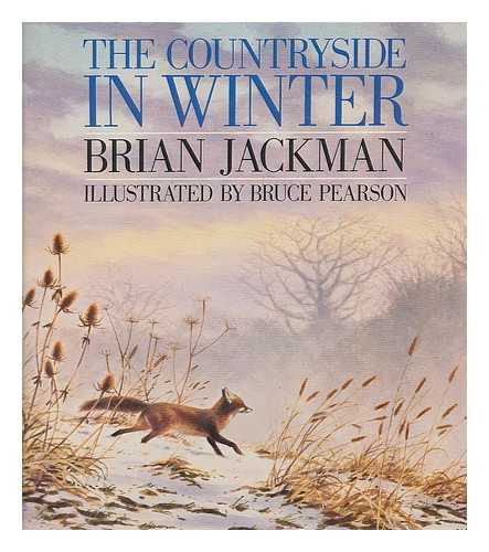 JACKMAN, BRIAN - The countryside in winter / Brian Jackman ; illustrations by Bruce Pearson