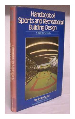 SPORTS COUNCIL. TECHNICAL UNIT FOR SPORT - Handbook of sports and recreational building design / the Sports Council Technical Unit for Sport ; edited by Geraint John and Helen Heard. Volume 2: Indoor sports