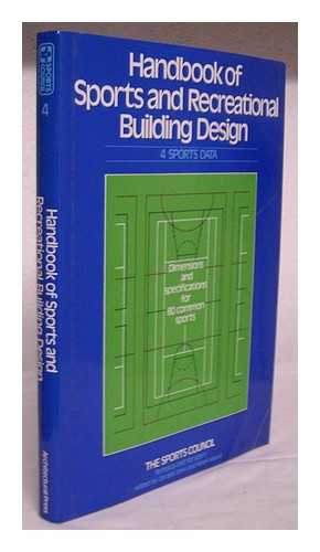 SPORTS COUNCIL. TECHNICAL UNIT FOR SPORT - Handbook of sports and recreational building design / the Sports Council Technical Unit for Sport ; edited by Geraint John and Helen Heard. Volume 4: Sports data