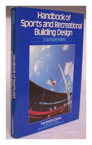 SPORTS COUNCIL. TECHNICAL UNIT FOR SPORT - Handbook of sports and recreational building design / the Sports Council Technical Unit for Sport ; edited by Geraint John and Helen Heard. Volume 3: Outdoor sports