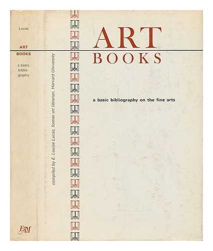 LUCAS, EDNA LOUISE (1899-?) - Art Books: a basic bibliography on the fine arts