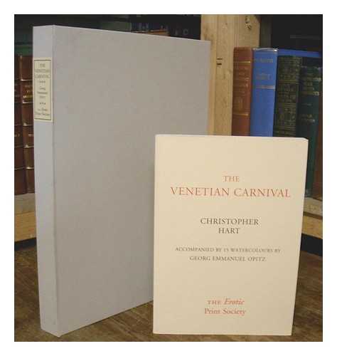 HART, CHRISTOPHER ; OPITZ, GEORGE EMMANUEL (ILLUSTRATIONS) - The Venetian Carnival / Christopher Hart ; accompanied by 15 Watercolours by Georg Emmanuel Opitz