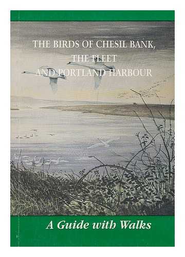ARNOLD, NEIL ; CHESIL BANK AND THE FLEET NATURE RESERVE - The birds of Chesil Bank, the Fleet and Portland Harbour : a guide with walks